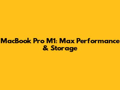 MacBook Pro M1: Max Performance & Storage