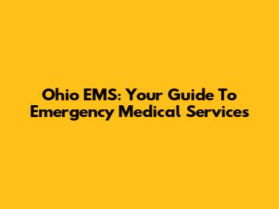 Ohio EMS: Your Guide To Emergency Medical Services