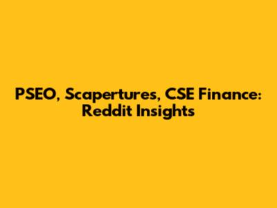 PSEO, Scapertures, CSE Finance: Reddit Insights