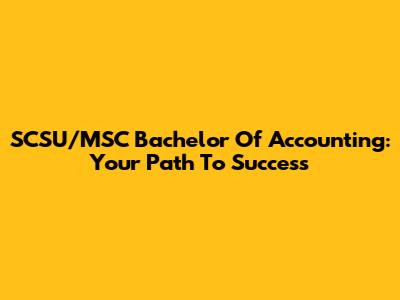 SCSU/MSC Bachelor Of Accounting: Your Path To Success