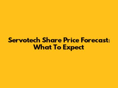 Servotech Share Price Forecast: What To Expect