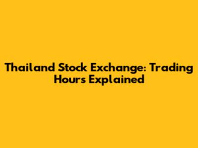 Thailand Stock Exchange: Trading Hours Explained